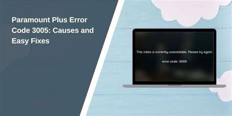 Paramount Error Code 3005: The Complete Guide to Fixing It Fast